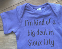 Load image into Gallery viewer, I&#39;m Kind of a Big Deal in Sioux City Baby Onesie