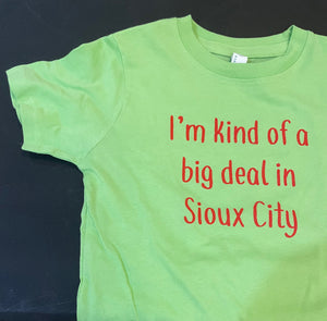 I'm Kind of a Big Deal in Sioux City Toddler T-shirt