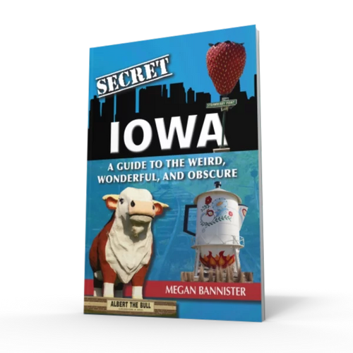 Secret Iowa by Megsan Bannister