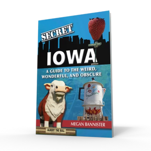 Secret Iowa by Megsan Bannister