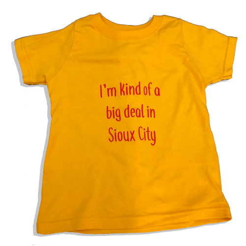 I'm Kind of a Big Deal in Sioux City Toddler T-shirt