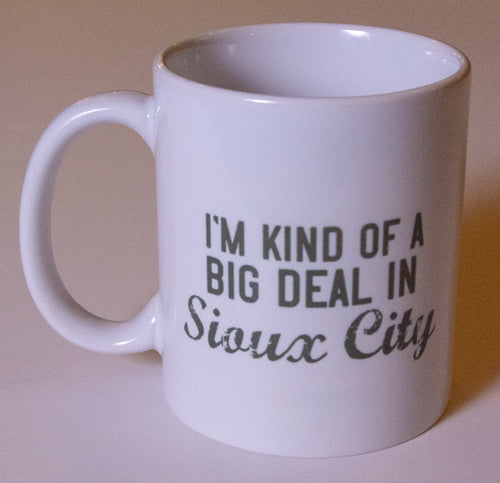 I'm Kind of a Big Deal in Sioux City Coffee Mug