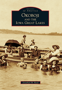 Okoboji and the Iowa Great Lakes Book by Jonathan M. Reed