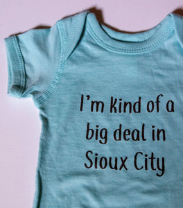 I'm Kind of a Big Deal in Sioux City Baby Onesie