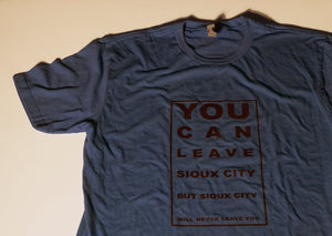 You Can Leave Sioux City But Sioux City Will Never Leave You T-shirt